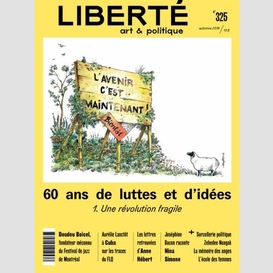 Revue liberté 325 - 60 ans de luttes et d'idées. 1. une révolution fragile