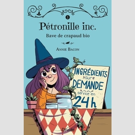 Pétronille inc., tome 1 - bave de crapaud bio