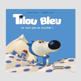 Tilou bleu ne veut pas se coucher