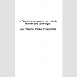 La convention europeenne des droits de l'homme et le juge français