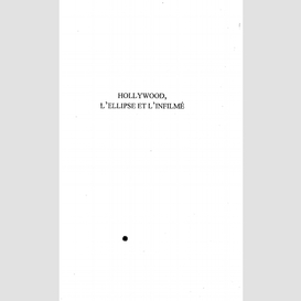 Hollywood, l'ellipse et l'infilmé