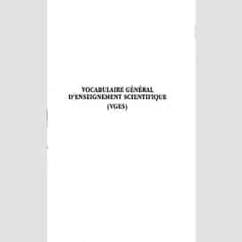 Vocabulaire général d'enseignement scientifique (vges)