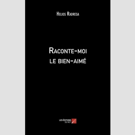 Raconte-moi le bien-aimé