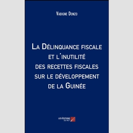La délinquance fiscale et l'inutilité des recettes fiscales sur le développement de la guinée
