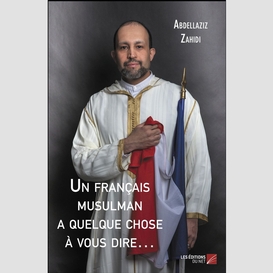 Un français musulman a quelque chose à vous dire...