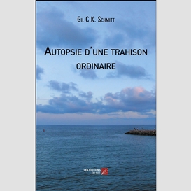 Autopsie d'une trahison ordinaire