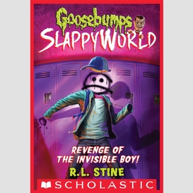 Revenge of the invisible boy (goosebumps slappyworld #9)