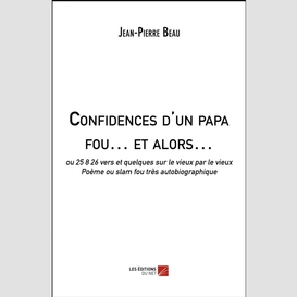 Confidences d'un papa fou... et alors...