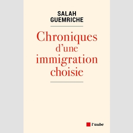 Chroniques d'une immigration choisie