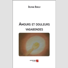 Amours et douleurs vagabondes