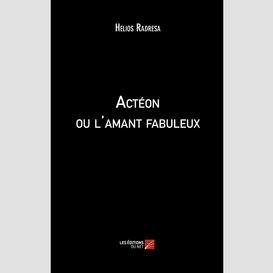 Actéon ou l'amant fabuleux