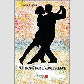 Rattrapé par l'adolescence