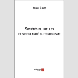 Sociétés plurielles et singularité du terrorisme