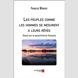 Les peuples comme les hommes se mesurent à leurs rêves