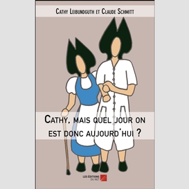 Cathy, mais quel jour on est donc aujourd'hui ?