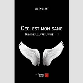 Ceci est mon sang - trilogie œuvre divine t. 1