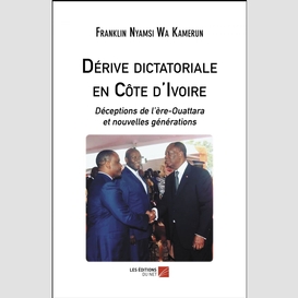 Dérive dictatoriale en côte d'ivoire
