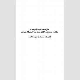 La question du sujet entre alain touraine et francoise dolto