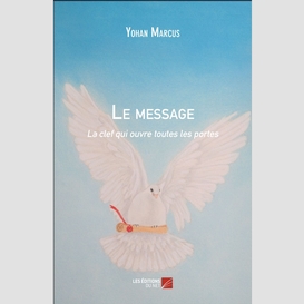 Le message - la clef qui ouvre toutes les portes