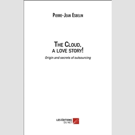 The cloud, a love story! origin and family secrets of outsourcing