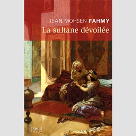 La sultane dévoilée