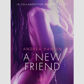 A new friend - sexy erotica