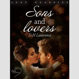 Lust classics: sons and lovers