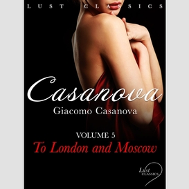 Lust classics: casanova volume 5 - to london and moscow