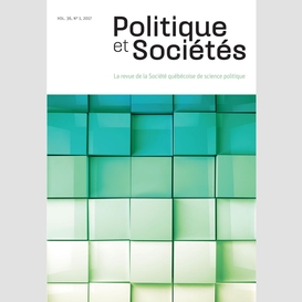 Politique et sociétés. vol. 36 no. 1,  2017