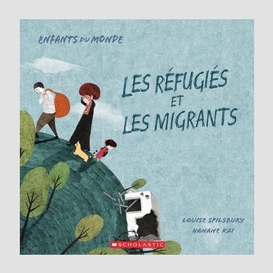 Refugies et les migrants (le)