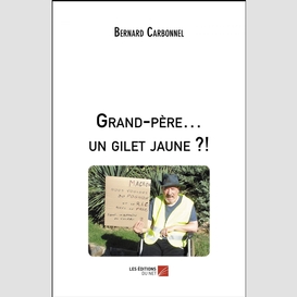 Grand-père... un gilet jaune ?!