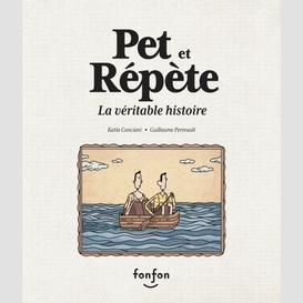 Pet et repete -veritable histoire (la)