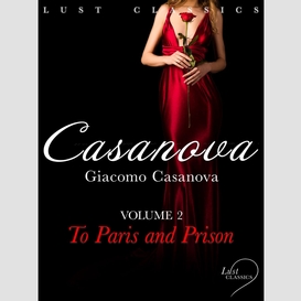 Lust classics: casanova volume 2 - to paris and prison