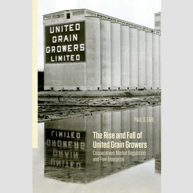 The rise and fall of united grain growers