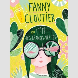 Fanny cloutier tome 3: l'été des grandes vérités