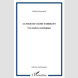 La folie de valéry fabrikant