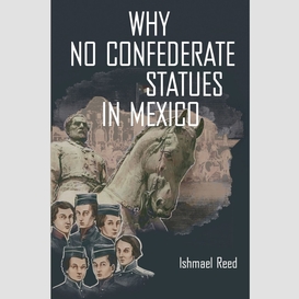Why no confederate statues in mexico