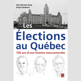 Les élections au québec : 150 ans d'une histoire mouvementée