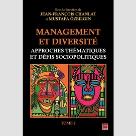 Management et diversité. approches thématiques et défis sociopolitiques. tome 2