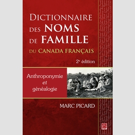 Dictionnaire des noms de famille du canada français. anthroponymie et généalogie. 2e édition