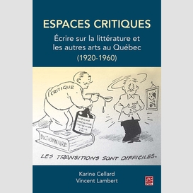 Espaces critiques. écrire sur la littérature et les autres arts au québec (1920-1960)