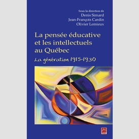 La pensée éducative et les intellectuels au québec.