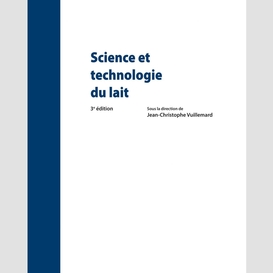 Science et technologie du lait. 3e édition