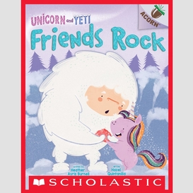 Friends rock: an acorn book (unicorn and yeti #3)
