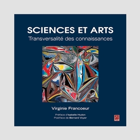 Sciences et arts. transversalité des connaissances