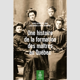 Une histoire de la formation des maîtres au québec