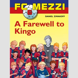 Fc mezzi 6: a farewell to kingo