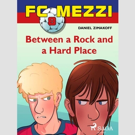 Fc mezzi 8: between a rock and a hard place