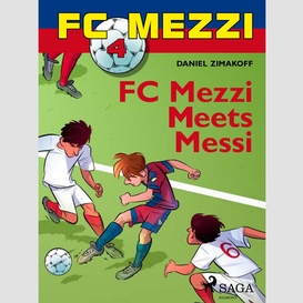 Fc mezzi 4: fc mezzi meets messi