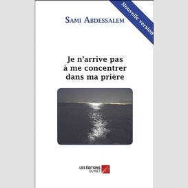 Je n'arrive pas à me concentrer dans ma prière